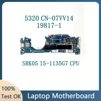 CN-07VV14 07VV14 7VV14 W/SRK05 I5-1135G7 процессор Высококачественная материнская плата Для ноутбука DELL 5320 19817-1 100% Работает хорошо