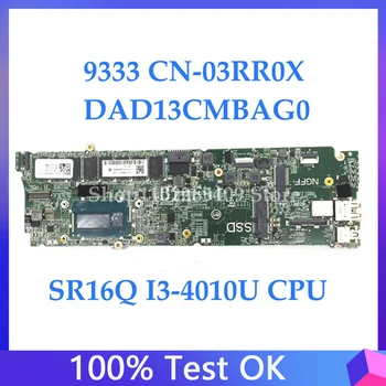 CN-03RR0X 03RR0X 3RR0X Материнская плата DAD13CMBAG0 Для Dell XPS 13 9333 Материнская плата ноутбука с процессором SR16Q I3-4010U 4 ГБ 100% Полностью протестирована